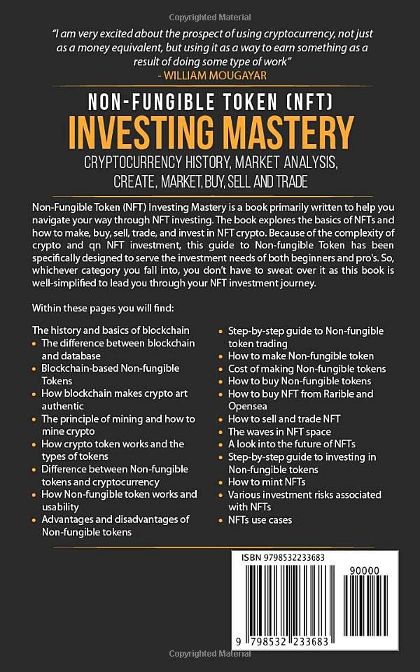 Non-Fungible Token (NFT) Investing Mastery - Cryptocurrency History, Market Analysis, Create, Market, Buy, Sell and Trade: NFT Crypto Investing Guide for Beginners to Expert: Art, Tokens, Music, Film